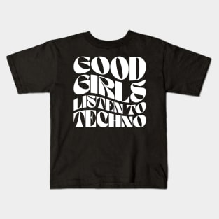 Good Girls Listen To Techno Kids T-Shirt
